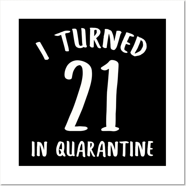 I Turned 21 In Quarantine Wall Art by llama_chill_art